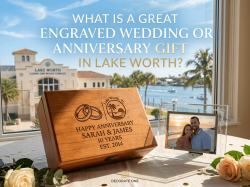 What Is a Great Engraved Wedding or Anniversary Gift in Lake Worth? What Is a Great Engraved Wedding or Anniversary Gift in Lake Worth?